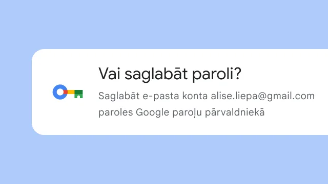 Uzvednē lietotājai tiek vaicāts, vai saglabāt paroli Google paroļu pārvaldniekā.