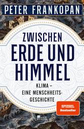 Imagen de ícono de Zwischen Erde und Himmel: Klima – eine Menschheitsgeschichte | «Ein unendlich faszinierendes Buch.» The Times | Nominiert für den Deutschen Wirtschaftsbuchpreis 2023