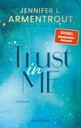 Icon image Trust in Me: Roman | Verführerischer »Slow Burn«-New Adult der SPIEGEL-Bestsellerautorin