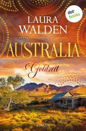 Imagen de ícono de Australia: Goldzeit: Roman - Die große Australien-Saga 1