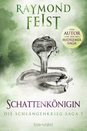 Icon image Die Schlangenkrieg-Saga 1: Schattenkönigin