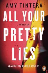 Imagen de ícono de All your pretty lies. Glaubst du deinen Lügen?: Thriller - »Weltklasse!« Stephen King