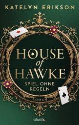 Imagen de ícono de House of Hawke - Spiel ohne Regeln: Roman - Spicy Tabu-Romance trifft auf aufregendes Casino-Setting