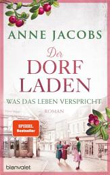 Imagem do ícone Der Dorfladen - Was das Leben verspricht: Roman - Nach der TUCHVILLA die neue große Saga von SPIEGEL-Bestsellerautorin Anne Jacobs!