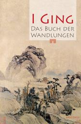 Icon image I Ging. Das Buch der Wandlungen