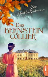 Icon image Das Bernsteincollier: Ein geheimnisvolles Schmuckstück. Eine Reise in vergangene Zeiten. Eine große Liebesgeschichte.