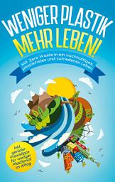 Imagen de ícono de Weniger Plastik, mehr Leben!: Mit Zero Waste in ein nachhaltiges, plastikfreies und zufriedenes Leben - inkl. genialer Praxistipps für weniger Plastikmüll im Alltag