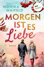 Imagen de ícono de Morgen ist es Liebe: Roman | Zwei Fremde retten einander das Leben – ohne es zu wissen ...