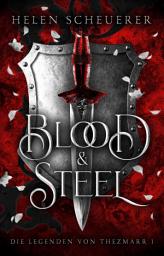 Icon image Blood and Steel: Die Legenden von Thezmarr 1 | Auftakt der epischen Romantasy-Booktok-Sensation von Bestsellerautorin Helen Scheuerer