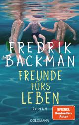 Icon image Freunde fürs Leben: Roman - "Humorvoll, ergreifend und zutiefst lebensbejahend." Kirkus Reviews – Der New-York-Times-Bestseller endlich auf Deutsch - der neue große Roman des SPIEGEL-Bestsellerautors