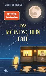 Icon image Das Mondscheincafé: Die deutsche Ausgabe des internationalen Bestsellers »The Full Moon Coffee Shop«
