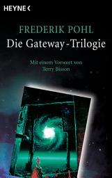 Icon image Die Gateway-Trilogie: Mit einem Vorwort von Terry Bisson