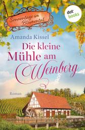 Imagen de ícono de Die kleine Mühle am Weinberg: Roman: Sonnentage im Blumental 2 | Ein Liebesroman zum Wohlfühlen