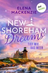 Imagen de ícono de New Shoreham Dreams - Tief wie das Meer: Roman | New Shoreham Dreams 1 | Emotionaler Liebesroman mit Inselsetting